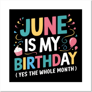 June Is My Birthday Yes The Whole Month Posters and Art